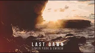 Linkin Park & Eminem - LAST DAWN (Full Album)