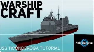 Warship Craft- USS Ticonderoga CG-47 Tutorial