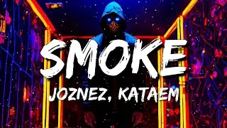 Joznez, Kataem - Smoke (Lyrics)