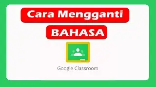 Cara Mengganti Bahasa Di Google Classroom