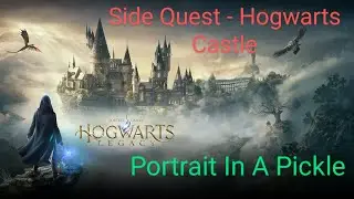 Hogwarts legacy - Portrait In A Pickle - Side Quest - Hogwarts Castle