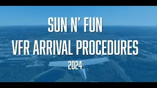 2024 Sun 'N Fun VFR Arrival Procedures