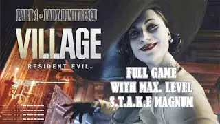 Resident Evil 8 Village Full Game Play with Max. Level S.T.A.K.E Magnum - Part 1