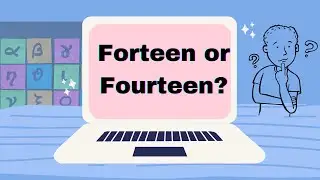Fourteen or Forteen: Which is the correct spelling of 14?
