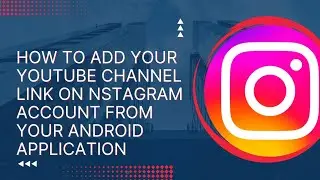 HOW TO ADD YOUTUBE CHANNEL LINK ON INSTAGRAM FROM YOUR ANDROID MOBILE