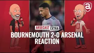 Bournemouth 2-0 Arsenal Reaction | Arsecast Extra