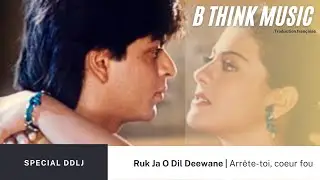 [BTM] RUK JA O DIL DEEWANE | Arrête-toi, O coeur fou _ Traduction française [Special DDLJ]