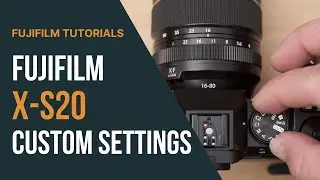 Fujifilm X-S20 Tutorial: Custom Settings & Controls