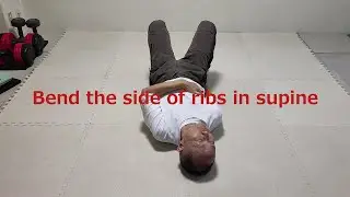 Bend the side of ribs in supine