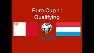 Euro Cup 1: Qualifying Matchday 1 | Group B: Malta vs Luxembourg
