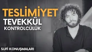 Teslimiyet ve Tevekkül Nedir? Sufi Felsefesiyle İç Huzur ve Güven