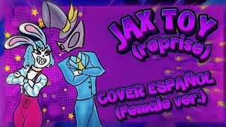 Jax Toy // Reprise (COVER ESPAÑOL LATINO) // Female ver.