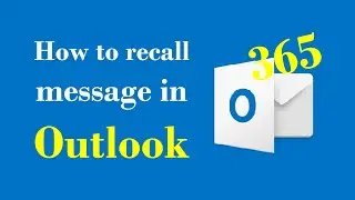 How To Recall An Email In Microsoft Outlook 365