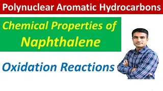 Chemical Properties of Naphthalene || Oxidation reactions || Dr. Bharat Baria