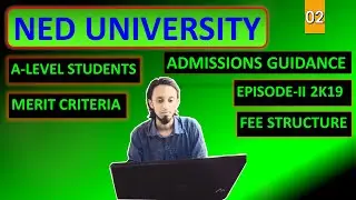 NED University, Karachi Admissions Guidance 2020 - 2021 (Part-II) | A-Levels | Fee Structure