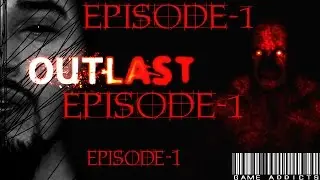 OUTLAST|NIGHTMARE (EPISODE-1)