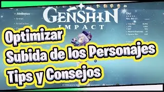🔥🔥 Como Optimizar la Subida de los Personajes 🔥🔥 (Tips y Consejos) Genshin Impact