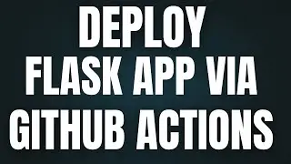 Deploying a Flask App via GitHub Actions | ‪@CodeKamikaze‬ | Github action tutorial (8)