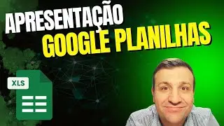 Apresentação do Google Planilhas #byeverton #planilhas #google