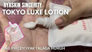 RYXSKIN SINCERITY | TOKYO LUXE LOTION | #AlagangRyx | UNCUT UNBOXING