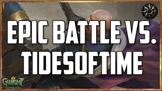 [GWENT] EPIC BATTLE VS. TIDESOFTIME