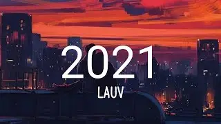 Lauv - 2021 (Lyrics)