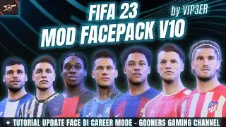 TUTORIAL UPDATE FACE DI CAREER MODE FIFA 23 + UPDATE MOD FACE V10 TU 17.1 by VIP3ER 