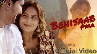Behisaab Pyar | Title Song  (Official Video) Kavita | Victor John | Aman Dheer