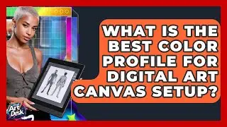 What Is The Best Color Profile For Digital Art Canvas Setup? - The Virtual Art Desk