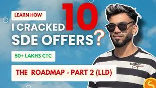 My Roadmap to SDE-2 Job Offers of 50+ Lakhs CTC | Low Level Design | Interview Prep 2026