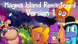 Magma Island Remastered(Version 1)(Ft a lot of people)