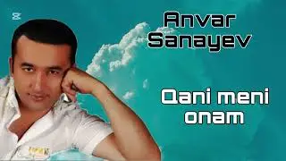 Anvar Sanayev—Qani meni onam (2001)