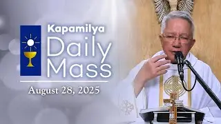 August 28, 2025 | Memorial of Saint Augustine Bishop and Doctor of the Church | Kapamilya Daily Mass