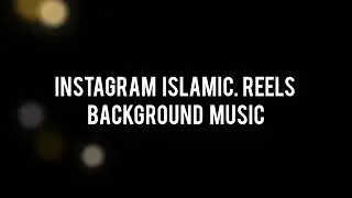 Instagram Islamic Reels Background Music/ No copyright Free Music/Islamic Trending Background Music