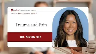 Trauma and Pain by Dr. Siyun Xie