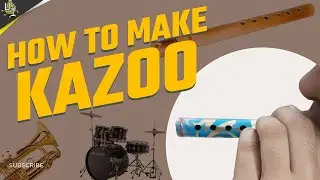How to make a kazoo?