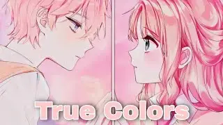 Nightcore - True Colors (Switching Vocals) - (Lyrics)
