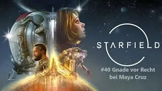 Starfield | #40 Gnade vor Recht bei Maya Cruz