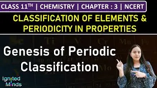 Class 11th Chemistry | Genesis of Periodic Classification | Chapter 3 | NCERT