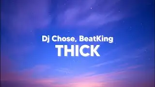 Dj Chose, BeatKing - Thick (Clean - Lyrics)
