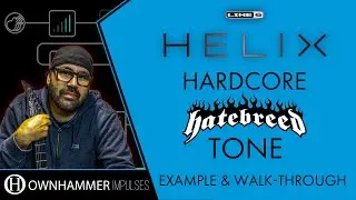 Line 6 HELIX Tone | Hatebreed / Hardcore with Ownhammer Impulses | Example and Walk-through