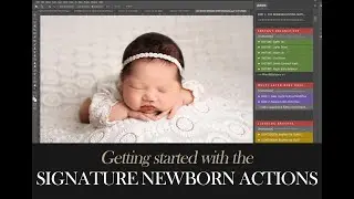 Getting started with the Signature Newborn Photoshop Actions in Photoshop