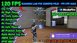 FREE FIRE & FREE FIRE MAX 120 FPS GAMING LAG FIX CONFIG FILE TODAY | NEW FF LAG FIX CONFIG FILE !