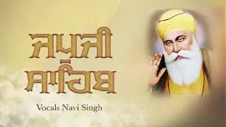 Japji Sahib | Jap Ji Sahib | Nitnem | ਜਪੁਜੀ ਸਾਹਿਬ | ਜਪੁ ਜੀ ਸਾਹਿਬ | Navi Singh