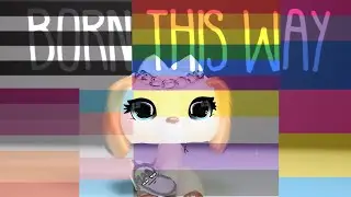 LPS MV: Born this way (PRIDE MONTH SPECIAL!)