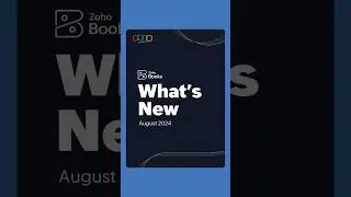 What's New in Zoho Books - August 2024