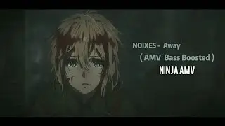 [AMV] - NOIXES - Away (BASS Boosted, Аниме Клип сумный )