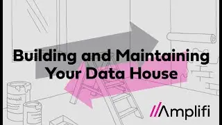 Building and Maintaining your Data House