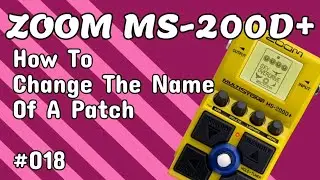 #018 How To Change The Name Of A Patch ZOOM MS-200D+