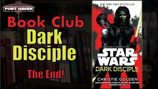 Port Haven Book Club: Dark Disciple Chapters 38-42 The End!